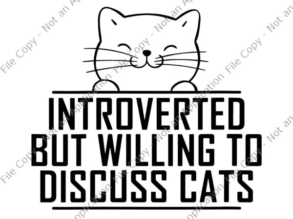 Introverted but willing to discuss cats svg, vintage introvert svg, funny cats svg, cats svg t shirt design for sale