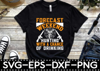 forecast weekend hunting with a chance of drinking t shirt graphic design
