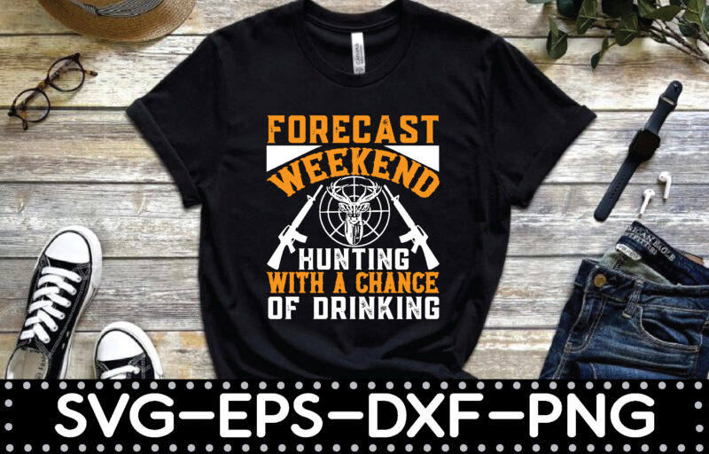 forecast weekend hunting with a chance of drinking