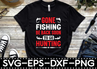 gone fishing be back soon to go hunting