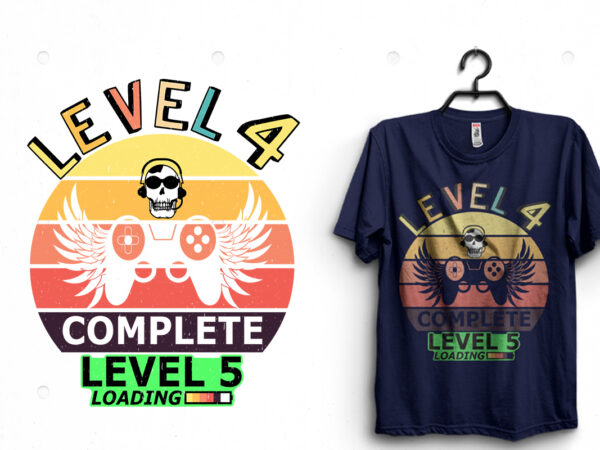 Level 4 complete level 5 loading t shirt vector graphic