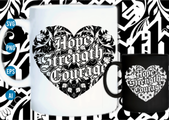 hope strength courage svg, hope strength courage quotes mandala svg, hope strength courage t shirt designs graphic vector