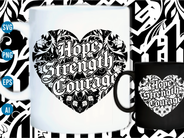 Hope strength courage svg, hope strength courage quotes mandala svg, hope strength courage t shirt designs graphic vector