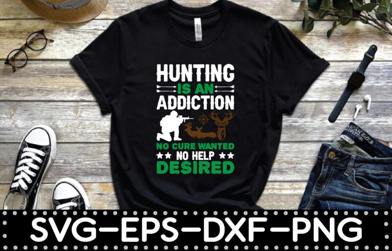 hunting is an addiction no cure wanted no help desired