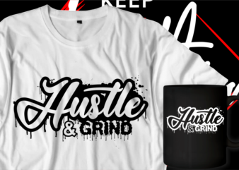 hustle and grind motivational inspirational quotes t shirt designs graphic vector