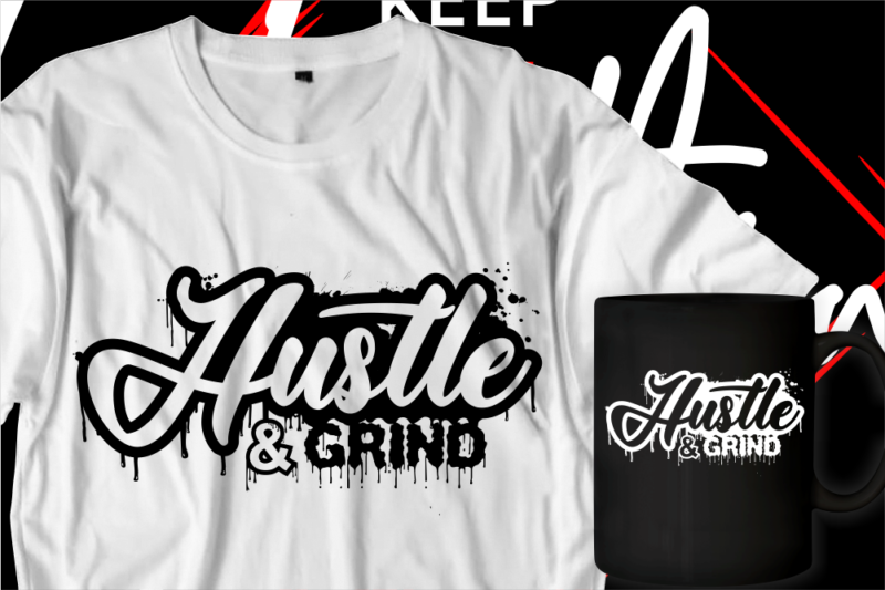 hustle and grind motivational inspirational quotes t shirt designs graphic vector