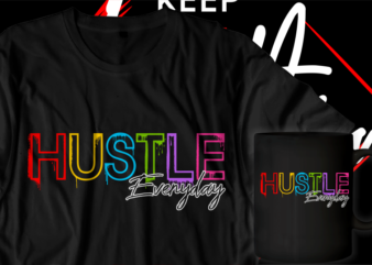 hustle everyday motivational inspirational quotes t shirt designs graphic vector