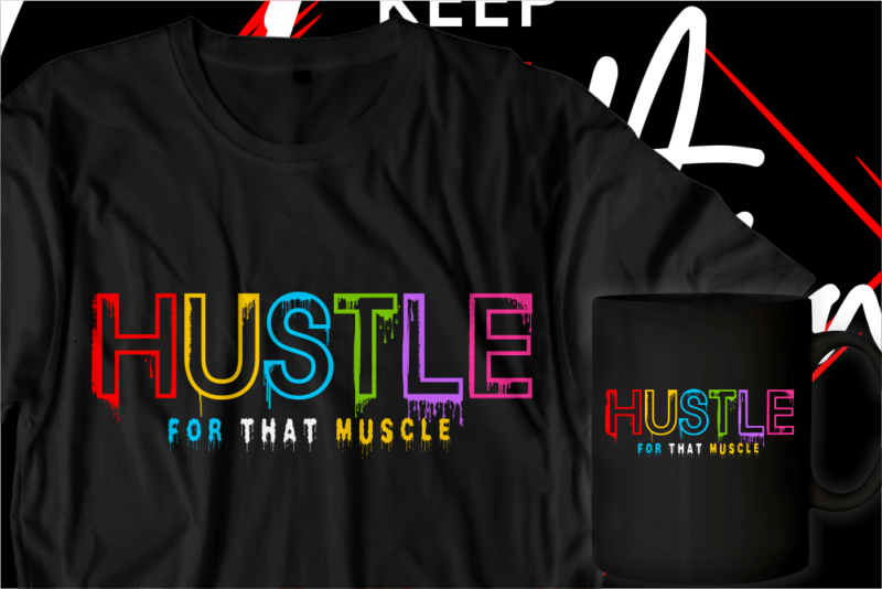 hustle for that muscle motivational inspirational quotes t shirt designs graphic vector