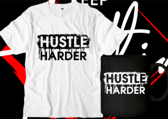 hustle harder motivational inspirational quotes svg t shirt design graphic vector