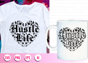 hustle life quotes svg t shirt designs graphic vector, motivational inspirational