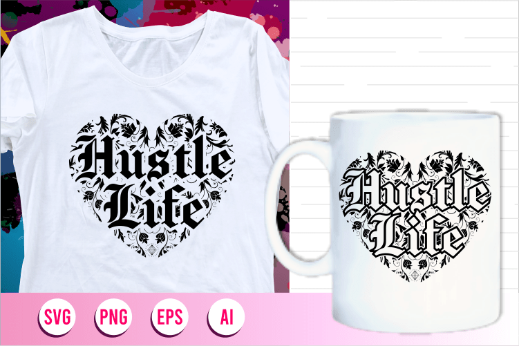 hustle life quotes svg t shirt designs graphic vector, motivational inspirational