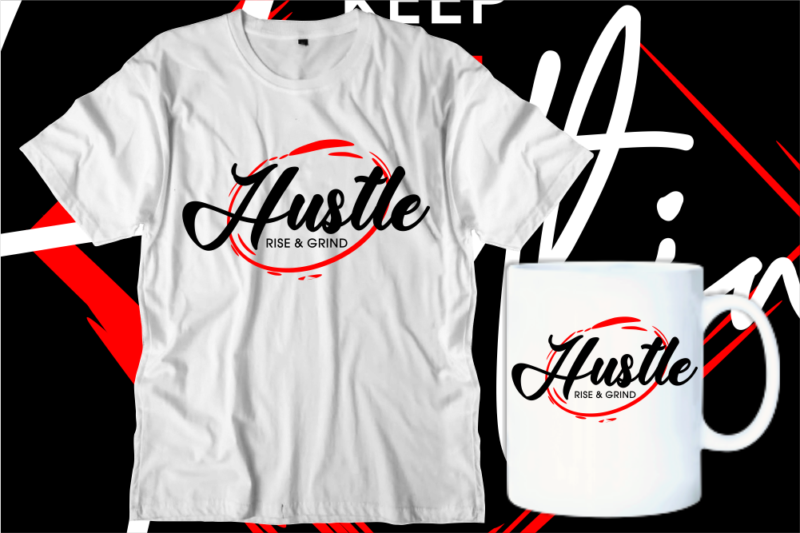 Hustle rise and grind t shirt design, hustle typography t shirt designs graphic vector