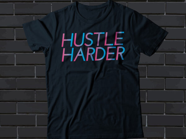 Hustle harder neon t shirt design | hustling design |tee