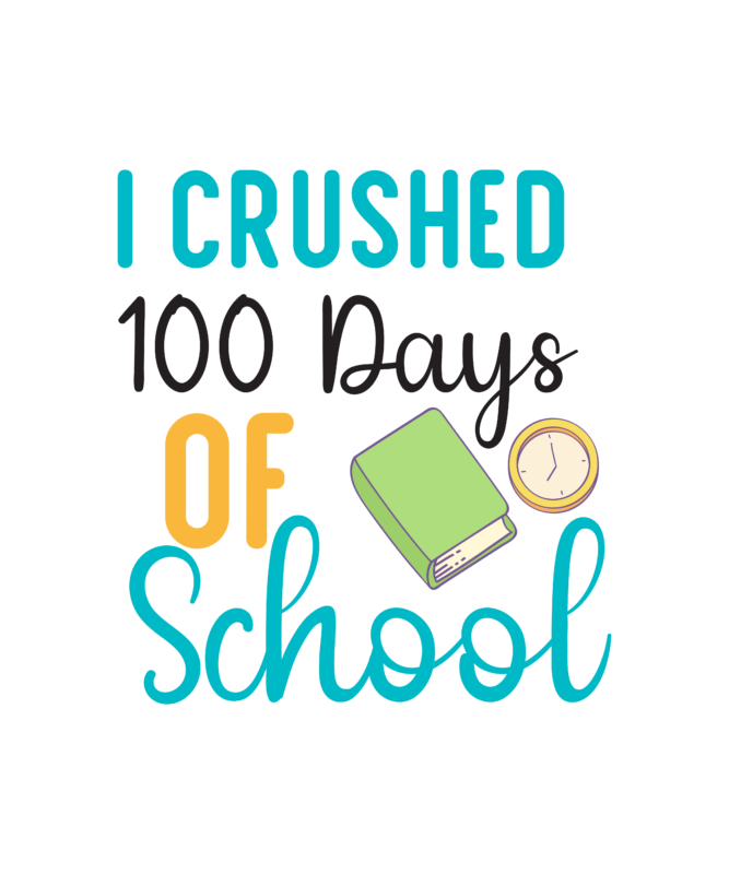 i Crushed 100 Days of School T Shirt Design,100 Days Svg design,100 Days School Svg bundle, 100 Days School Svg Cut File,100 Days of School SVG Bundle, 100th Day of