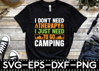i don’t need therapy i just need to go camping t shirt design for sale