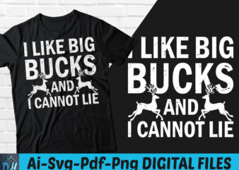 I like big bucks and i cannot lie t-shirt design, i like big bucks and i cannot lie SVG, Big Bucks and cannot lie t shirt, Funny Big Bucks tshirt,