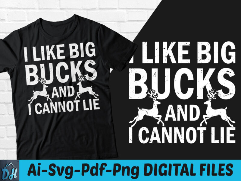 I like big bucks and i cannot lie t-shirt design, i like big bucks and i cannot lie SVG, Big Bucks and cannot lie t shirt, Funny Big Bucks tshirt,