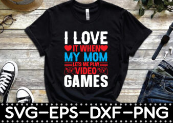 i love it when my mom lets me play video games t shirt design for sale