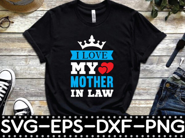 I love my mother in law t shirt design for sale