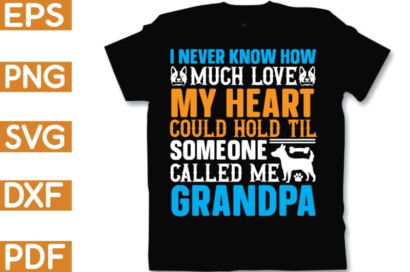 i never know how much love my heart could hold til someone called me grandpa T-Shirt
