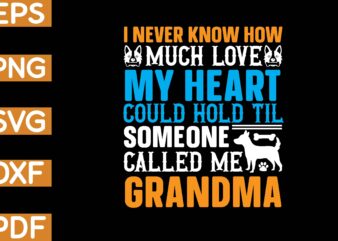i never know how much love my heart could hold til someone called me grandma T-Shirt