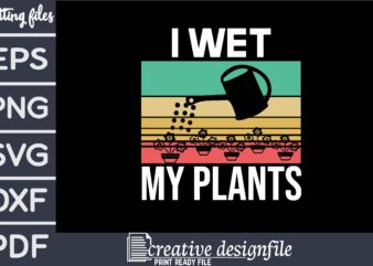 i wet my plants T-Shirt