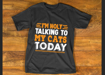 I’m noly talking to my cats today T shirt