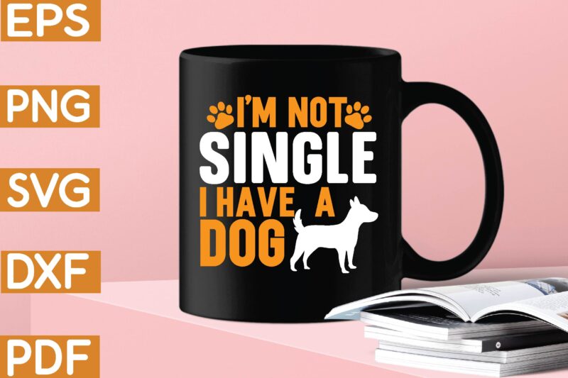 i’m not single i have a dog