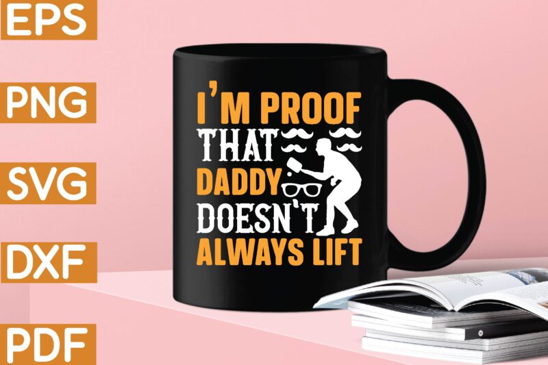 i’m proof that daddy doesn’t always lift T-Shirt