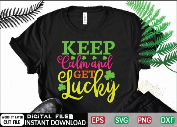 Keep Calm and Get Lucky Svg Design , drinking, funny, Funny Irish, funny st patricks, green, Green St Patricks Day, happy st patricks, Happy St.Patrick's Day, ireland, irish, leprechaun, Little