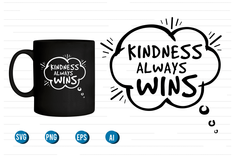 kindness always wins quotes svg t shirt designs graphic vector, motivational inspirational quote t shirt design