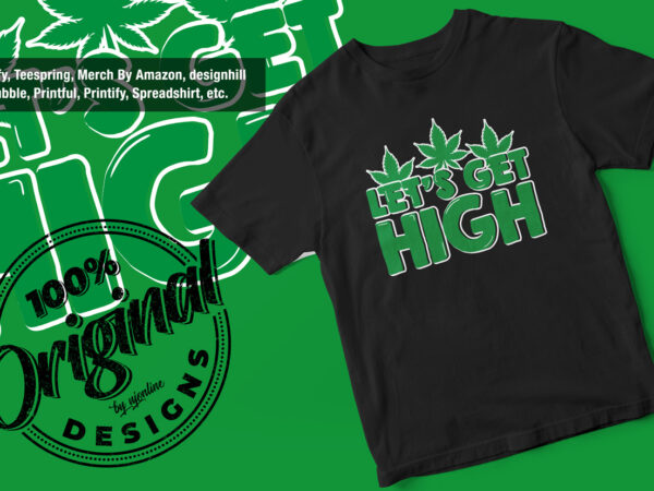 Lets get high, 420 typography, wake and bake, 420, bob marley, weed, marijuana, vector t-shirt design, 420 weed vector