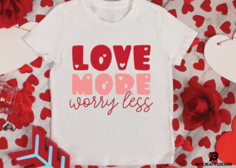 love more worry less SVG t shirt vector graphic