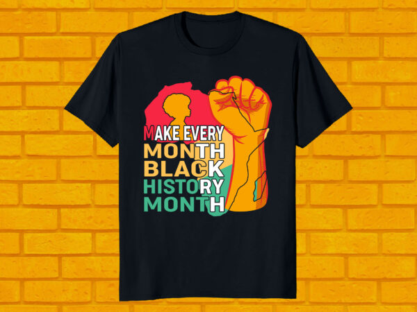 Make every month black history month t shirt designs for sale