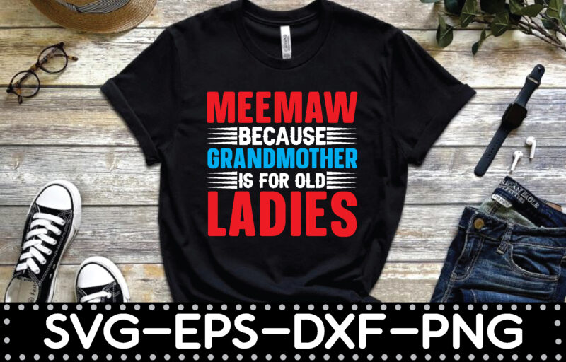meemaw because grandmother is for old ladies