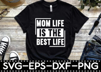 mom life is the best life t shirt designs for sale