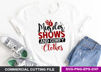 murder shows and comfy clothes- SVG t shirt designs for sale