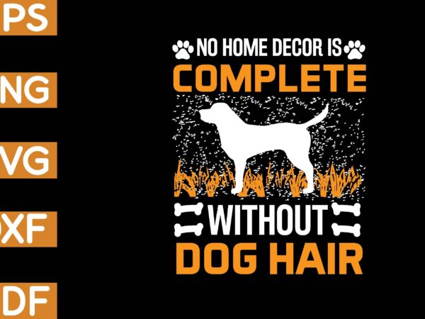 No home decor is complete without dog hair t-shirt