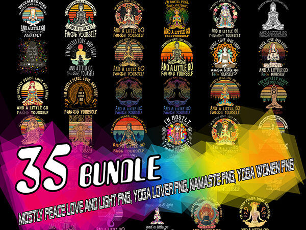 35 bundle i’m mostly peace love and light png, yoga lover png, namaste png, yoga women png
