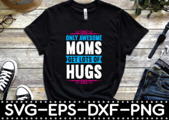only awesome moms get lots of hugs