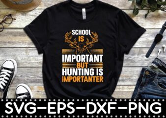 school is important but hunting is importanter