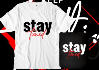 stay tuned t shirt design graphic vector