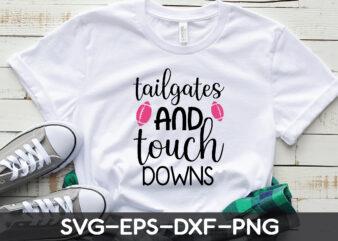 tailgates and touch downs t shirt