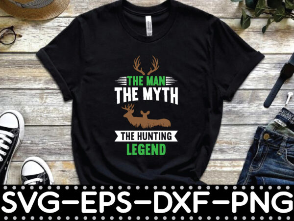 The man the myth the hunting legend t shirt designs for sale