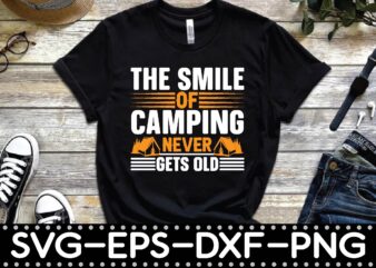 the smile of camping never gets old t shirt designs for sale