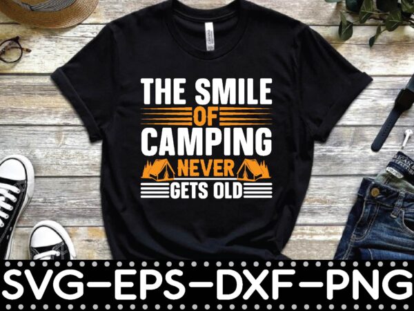 The smile of camping never gets old t shirt designs for sale