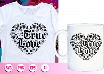 true love quotes svg t shirt designs graphic vector, motivational inspirational, love heart valentines day monogram svg