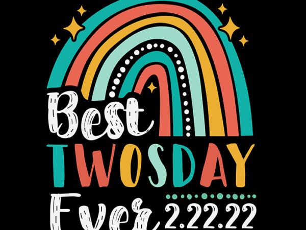 Best twosday ever 2022 svg, happy twosday 2022 blue rainbow svg, twos day 2_22_22, school day svg t shirt template