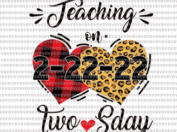 Teaching on twosday 2.22.22 svg, funny math teacher svg, teacher svg, twosday 2.22.22 svg t shirt designs for sale