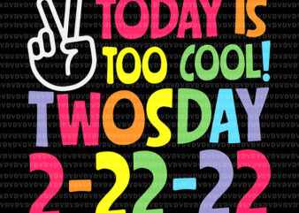 Today Is Too Cool Twosday 2 22 22 Svg, Twosday 2022 Svg, School Svg, Day Of School Svg t shirt designs for sale